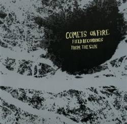 Comets On Fire : Field Recordings From The Sun